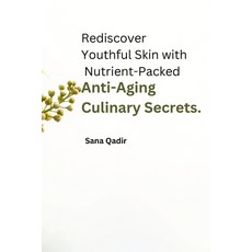 (英文圖書) Rediscover Youthful Skin with Nutrient-Packed Anti-Aging Culinary Secrets. 平裝版, Self-Publisher, 英文