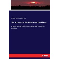 (英文圖書)The Romans on the Riviera and the Rhone: A Sketch of the Conquest of Liguria and... 平裝版, Hansebooks, 英文