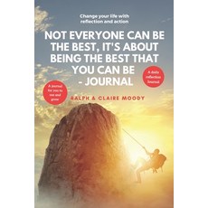 Not Everyone Can Be The Best It's About Being The Best That You Can Be: Change Your Life With Refle... 平裝版, Independently Published, 英文