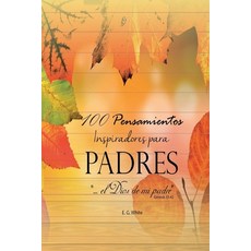 100 Pensamientos para Padres 平裝版, Createspace Independent Publishing Platform, 英文