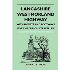 (英文圖書) Lancashire Westmorland Highway - With Byways and Footways for the Curious Traveller 平裝版, Holley Press, 英文