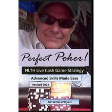 Perfect Poker: NLTH Cash Game Skill Training for Experienced Players. 平裝版, Independently Published, 英語