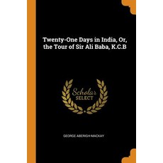 (英文圖書) Twenty-One Days in India Or the Tour of Sir Ali Baba K.C.B 平裝版, Franklin Classics, 英文