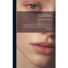 (英文圖書) Eczema: A Consideration of Its Course Diagnosis and Treatment Embracing Many Points of Pra... 精裝版, Legare Street Press, 英文