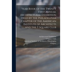 (英文圖書) Year Book of the Twenty First Annual Architectural Exhibition Held by the Philadelphia Chapte... 平裝版, Legare Street Press, 英文
