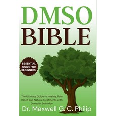 (英文圖書) DMSO Bible: The Ultimate Guide to Healing Pain Relief and Natural Treatments... 平裝版, Independently Published, 英文