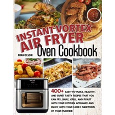 Instant Vortex Air Fryer Oven Cookbook: 400+ Easy-To-Make Healthy And Super Tasty Recipes That You... 平裝版, Claster Ltd, 英文