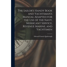(英文圖書) The Sailor's Handy Book and Yachtsman's Manual Adapted for the Use of the Navy Merhcant Serv... 平裝版, Legare Street Press, 英文