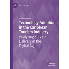 (英文圖書) Technology Adoption in the Caribbean Tourism Industry: Analyzing Service Delivery in the Digi... 平裝版, Palgrave MacMillan, 英文