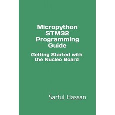 (英文圖書) Micropython STM32 Programming Guide: Getting Started with the Nucleo Board 平裝版, Independently Published, 英文