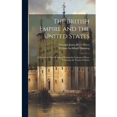 (英文圖書) The British Empire and the United States: A Review of Their Relations During the Century of P... 精裝版, Legare Street Press, 英文