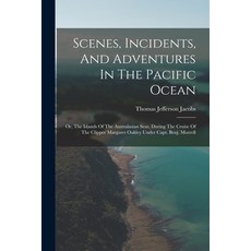(英文圖書) Scenes Incidents And Adventures In The Pacific Ocean: Or The Islands Of The Australasian S... 平裝版, Legare Street Press, 英文