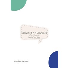 (英文圖書)Connected Not Consumed: A Teen's Guide to Healthy Phone Habits 平裝版, Tech Healthy Families, 英文