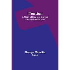 (英文圖書)!Tention: A Story of Boy-Life during the Peninsular War 平裝版, Alpha Edition, 英文