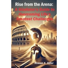 (英文圖書) Rise from the Arena: A Gladiator's Guide to Overcoming Life's Greatest Challenges 平裝版, Adler Horizons, 英文