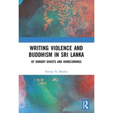 (英文圖書) Writing Violence and Buddhism in Sri Lanka: Of Hungry Ghosts and Homecomings 平裝版, Routledge Chapman & Hall, 英文