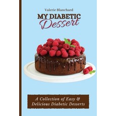 (英文圖書) My Diabetic Dessert: A Collection of Easy & Delicious Diabetic Desserts 平裝版, Valerie Blanchard, 英文
