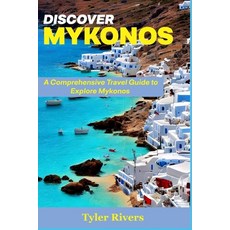 (英文圖書) Discover Mykonos: A Comprehensive Travel Guide to Explore Mykonos 平裝版, Independently Published, 英文