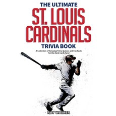 The Ultimate St. Louis Cardinals Trivia Book: A Collection of Amazing Trivia Quizzes and Fun Facts f... 平裝版, Hrp House, 英文