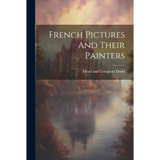 (英文圖書) French Pictures And Their Painters 平裝版, Legare Street Press, 英文