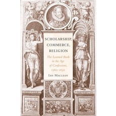 Scholarship Commerce Religion: The Learned Book in the Age of Confessions 1560-1630 精裝版, Harvard, 英文
