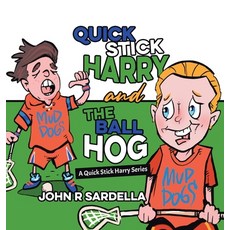 Quick Stick Harry and the Ball Hog: A Quick Stick Harry Series 精裝版, Tellwell Talent, 英文