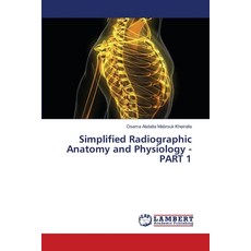 Simplified Radiographic Anatomy and Physiology - PART 1 平裝版, LAP Lambert Academic Publishing, 英文