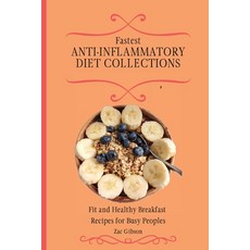 (英文圖書) Fastest Anti-Inflammatory Diet Collections: Fit and Healthy Breakfast Recipes for Busy People 平裝版, Zac Gibson, 英文