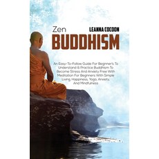 (英文圖書) Zen Buddhism: An Easy-To-Follow Guide For Beginner's To Understand & Practice Buddhism To Bec... 精裝版, Leanna Cocoon, 英文
