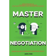 Negotiation Skills: Techniques Tactics Tips and Strategies for Work Love Friendship and Business... 平裝版, United Arts Publishing, 英文