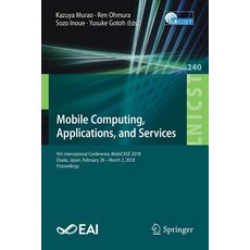 (英文圖書) Mobile Computing Applications and Services: 9th International Conference Mobicase 2018 Os... 平裝版, Springer, 英文
