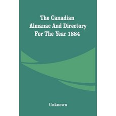 The Canadian Almanac And Directory For The Year 1884 平裝版, Alpha Edition, 英文