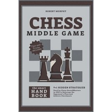 Chess MiddleGameThe Smart Handbook: 9+1 Hidden Strategies Used by Chess GrandMasters in 2021 to Sabo... 平裝版, Loyal Publish, 英文