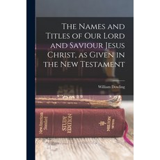 (英文圖書) The Names and Titles of our Lord and Saviour Jesus Christ as Given in the New Testament 平裝版, Legare Street Press, 英文