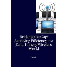 (英文圖書) Bridging the Gap: Achieving Efficiency in a Data-Hungry Wireless World 平裝版, Tredition Gmbh, 英文