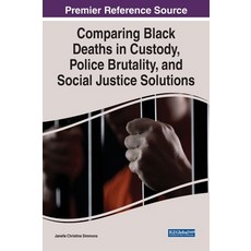(英文圖書) Comparing Black Deaths in Custody Police Brutality and Social Justice Solutions 精裝版, IGI Global, 英文