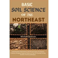 (英文圖書) Basic Soil Science of the Northeast: A Northeastern Field Guide to Identify Soi... 平裝版, Independently Published, 英文