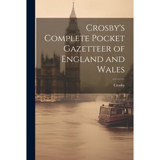 (英文圖書) Crosby's Complete Pocket Gazetteer of England and Wales 平裝版, Legare Street Press, 英文