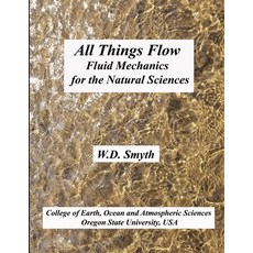 All Things Flow: Fluid Mechanics for the Natural Sciences 平裝版, Lulu.com, 英文