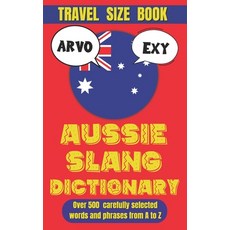 (英文圖書) Aussie Slang Dictionary: A Hilarious Journey Through Australia's Unique Language 平裝版, Independently Published, 英文
