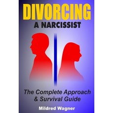(英文圖書) Divorcing a Narcissist: The Complete Approach and Survival Guide 平裝版, Independently Published, 英文