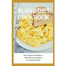 Bland Diet Cookbook: The ultimate book guide on bland diet and cookbook for healthy lifestyle 平裝版, Independently Published, 英文