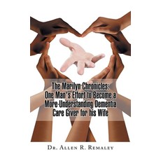 (英文圖書) The Marilyn Chronicles: One Man's Effort to Become a More-Understanding Dementia Care Giver f... 平裝版, Authorhouse, 英文