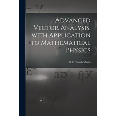 (英文圖書) Advanced Vector Analysis With Application to Mathematical Physics 平裝版, Hassell Street Press, 英文