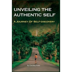 (英文圖書) Unveiling the Authentic Self: A Journey Of Self-discovery 平裝版, Independently Published, 英文