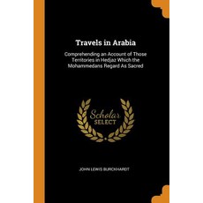 (英文圖書) Travels in Arabia: Comprehending an Account of Those Territories in Hedjaz Which the Mohammed... 平裝版, Franklin Classics Trade Press, 英文