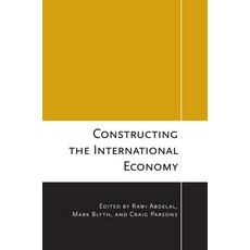 Constructing the International Economy 平裝版, Cornell University Press