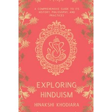 (英文圖書) Exploring Hinduism: A Comprehensive Guide to Its History Philosophy and Practices 平裝版, Independently Published, 英文