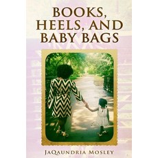 (英文圖書) Books Heels and Baby Bags: Mentoring to Young Ladies 平裝版, Createspace Independent Pub..., 英文