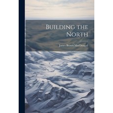 (英文圖書) Building the North 平裝版, Legare Street Press, 英文